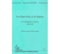 Les Etats-Unis et la Tunisie De l'ambiguïté à l'entente - 1945-1959 - Samya El Machat - L'harmattan - broché - Livre