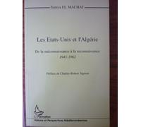 Les États-Unis Et L'afrique Du Nord Française Tome 3 - Les États-Unis Et L'algérie