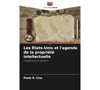 Les États-Unis et l'agenda de la propriété intellectuelle: L'hégémonie en question