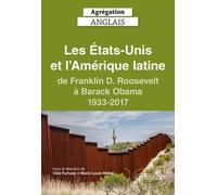 Les Etats-Unis Et L'amérique Latine De Franklin D. Roosvelt À Barack 1933-2017 - Agrégation Anglais