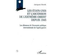 Les États-Unis et l'ascension de l'Extrême-Orient Depuis 1945 Les dilemnes de l'économie politique internationale de l'après-guerre - Hersh Jacques - L'harmattan - broché - Livre