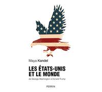 Maya Kandel – Les États-Unis et le monde – De George Washington à Donald Trump – Perrin