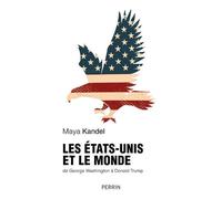 Maya Kandel – Les États-Unis et le monde – De George Washington à Donald Trump – Perrin