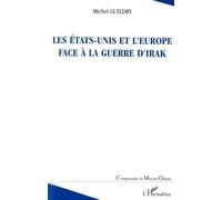 Les Etats-Unis et l'Europe face à la guerre d'Irak - Michel Gueldry - L'harmattan - broché - Essai