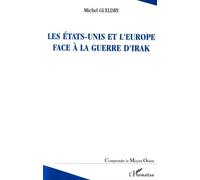 Les Etats-Unis et l'Europe face à la guerre d'Irak - Michel Gueldry - L'harmattan - broché - Essai