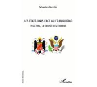 Les Etats-Unis Face Au Franquisme - 1936-1956, La Croisée Des Chemins