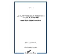 Les Etats-Unis face au Tiers Monde à l'ONU de 1953 à 1960 Aux origines d'un affrontement - André Urban - L'harmattan - broché - Essai