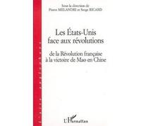 Les Etats-Unis face aux révolutions De la Révolution française à la victoire de Mao en Chine - Serge Ricard - L'harmattan - broché - Essai