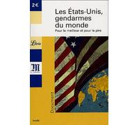 Les Etats-Unis, Gendarmes Du Monde - Pour Le Meilleur Et Pour Le Pire
