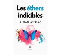 Les éthers indicibles - Alban Auriac - Le Lys Bleu - broché - Roman