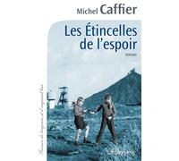 Les Etincelles de l'espoir - Michel Caffier - Calmann-Levy - broché - Roman