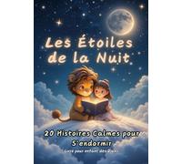 Les Étoiles de la Nuit, 20 Histoires Calmes pour S’endormir: Livre d’histoires du soir en couleur pour enfants dès 2 ans pour faciliter le dodo de ... des Illustrations magiques et apaisantes.