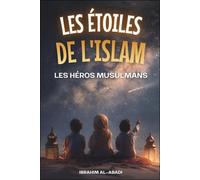 Les Étoiles De L'islam - Comment Les Héros Musulmans Ont Changé Le Monde - Une Belle Histoire De L'islam Pour Les Enfants