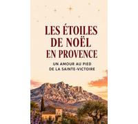 LES ÉTOILES DE NOËL EN PROVENCE: Un amour au pied de la Sainte-Victoire