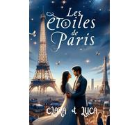 Les Etoiles de Paris: Clara et Luca : Artiste à Paris, Elle avait passé des mois à travailler sur cette œuvre Une rencontre peut-elle tout balayer ?