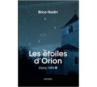 Les étoiles d'Orion, Cluny 1095 - Brice Nadin - Leo Editions - broché - Roman