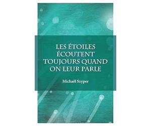 LES ÉTOILES ÉCOUTENT TOUJOURS QUAND ON LEUR PARLE
