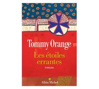 Les Etoiles errantes - Tommy Orange - Albin Michel - broché - Roman