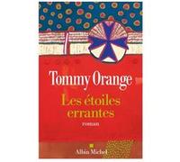 Les Etoiles errantes Tommy Orange (Auteur), Stéphane Roques (Traduction)