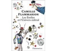 Les étoiles et l'univers sidéral Édition anniversaire 150 ans - Camille Flammarion - Flammarion - broché - Essai