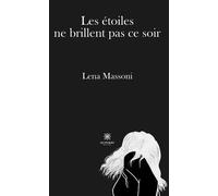 Les étoiles ne brillent pas ce soir - Lena Massoni - Le Lys Bleu - broché - Témoignage
