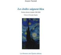 Les étoiles saignent bleu, Poèmes choisis et inédits 1980-2008 Jacques Taurand (Auteur)