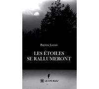 Les étoiles se rallumeront - Baptiste Lamas - Le Lys Bleu - broché - Poésie