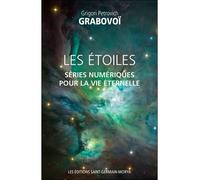 Les étoiles - Séries numériques pour la vie éternelle - Grigori Petrovich Grabovoï - Saint-Germain-Morya Inc - broché - Essai