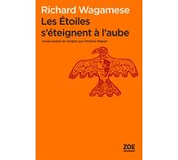 Les étoiles s'éteignent à l'aube - Richard Wagamese - Zoe - broché - Roman