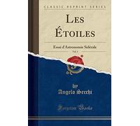 Les Étoiles, Vol. 1: Essai d'Astronomie Sidérale (Classic Reprint)