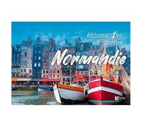 Les Étonnantes Histoires De Normandie