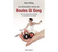 Les étonnantes vertus des boules Qi Gong