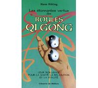 Les étonnantes vertus des boules Qi gong