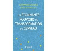 Les étonnants pouvoirs de transformation du cerveau Norman Doidge (Auteur), Michel Cymes (Préface), Eric Wessberge (Traduction)