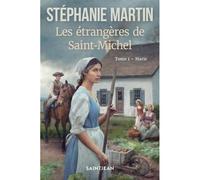 Les etrangeres de saint-michel v 01 marie - Stéphanie Martin - Saint-Jean Eds - broché - Roman