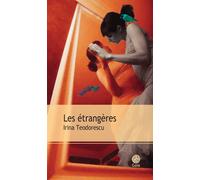 Les étrangères - Irina Teodorescu - Gaia - broché - Roman