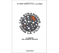 Les étrangers dans la ville : le regard des sciences sociales - le regard des sciences sociales communications présentées au colloque international de Rennes 14-15-16 décembre 1988 - Ida Simon-Barouh 