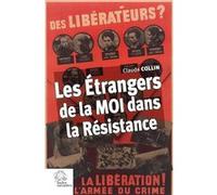Les Étrangers de la MOI dans la Résistance Claude Collin (Auteur)