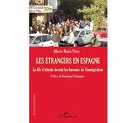 Les étrangers en Espagne La file d'attente devant les bureaux de l'immigration - Alberto Martin Perez - L'harmattan - broché - Essai