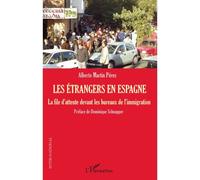 Les étrangers en Espagne La file d'attente devant les bureaux de l'immigration - Alberto Martin Perez - L'harmattan - broché - Essai