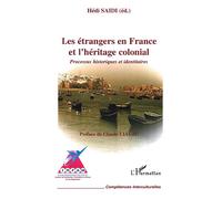 Les Étrangers En France Et L'héritage Colonial - Processus Historiques Et Identitaires