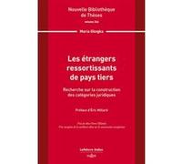 Les étrangers ressortissants de pays tiers. Volume 246 - Recherche sur la construction des catégories juridiques Maria Gkegka (Auteur)