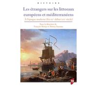 Les étrangers sur les littoraux européens et méditerranéens À l'époque moderne (fin XVe-début XIXe siècle) - François Brizay - Presses Universitaires Rennes - broché - Essai