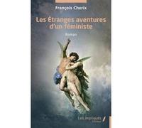 Les Étranges aventures d’un féministe François Cherix (Auteur)
