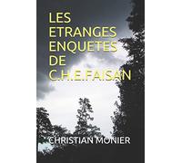LES ETRANGES ENQUETES DE C.H.E.FAISAN
