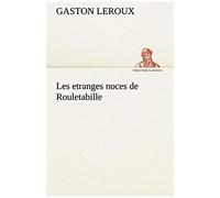 Les Etranges Noces De Rouletabille