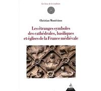 Les étranges symboles des cathédrales, basilique s et églises de la France médiévale