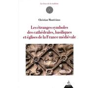 Les étranges symboles des cathédrales, basilique s et églises de la France médiévale