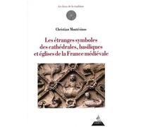 Les Étranges Symboles Des Cathédrales, Basiliques Et Églises De La France Médiévale