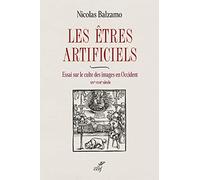 Les êtres artificiels - Essai sur le culte des images en Occident - XVIe-XVIIe siècle